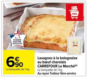 Carrefour Lasagnes à la bolognaise au bœuf charolais CARREFOUR Le Marché(P) La barquette de 1 kg. offre