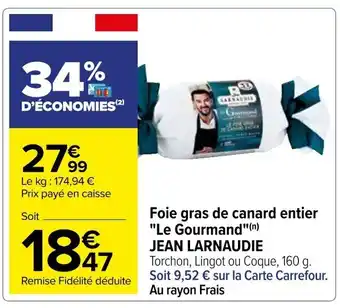 Carrefour Foie gras de canard entier "Le Gourmand"(n) JEAN LARNAUDIE offre