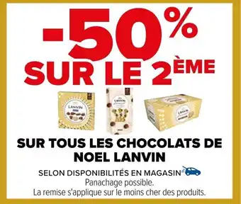 Carrefour SUR TOUS LES CHOCOLATS DE NOEL LANVIN offre