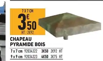 Brico Cash Chapeau Pyramide Bois offre