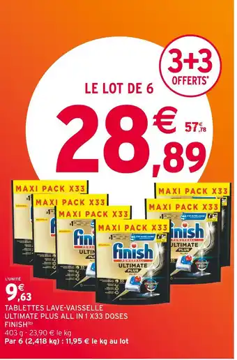 Intermarché Finish tablettes lave-vaisselle ultimate plus all in 1 x33 doses (b) offre