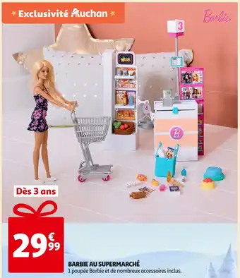 Auchan Supermarché Barbie barbie au supermarché offre