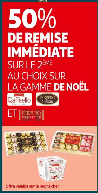 Raffaello / ferrero / ferrero prestige 50% de remise immédiate sur le 2ème au choix sur la gamme de noël raffaello , ferrero