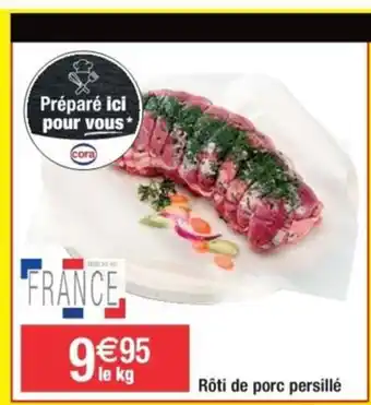 Cora x Carrefour Rôti de porc persillé offre