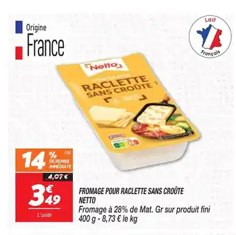 Netto FROMAGE POUR RACLETTE SANS CROÛTE offre