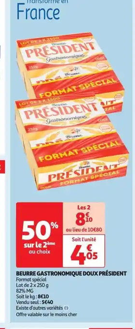 Auchan Supermarché BEURRE GASTRONOMIQUE DOUX PRÉSIDENT offre