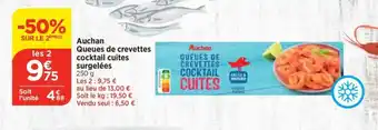 Bi1 Auchan Queues de crevettes cocktail cuites surgeléau lieu de 13,00 € Soit le kg : 19,50 € Vendu seul : 6,50 € s offre