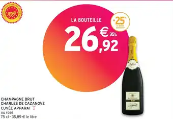 Intermarché Hyper CHAMPAGNE BRUT CHARLES DE CAZANOVE CUVÉE APPARAT offre