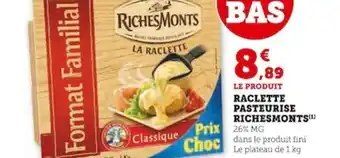 Super U LE PRODUIT RACLETTE PASTEURIS RICHESMONTS offre