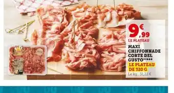 Super U MAXI CHIFFONNADE CORTE DEL GUSTO offre