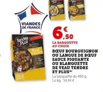 Super U BŒUF BOURGUIGNON OU LANGUE DE BŒUF SAUCE PIQUANTE OU BLANQUETTE DE VEAU TENDRE ET PLUS offre