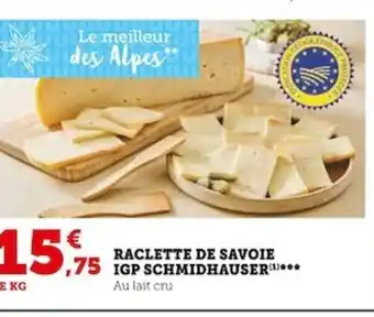 Super U RACLETTE DE SAVOIE IGP SCHMIDHAUSER offre