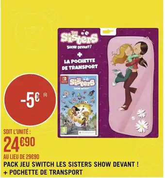 Géant Casino PACK JEU SWITCH LES SISTERS SHOW DEVANT ! + POCHETTE DE TRANSPORT offre
