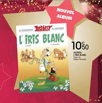 Cora x Carrefour ASTÉRIX L'IRIS BLANC offre