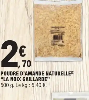 E.Leclerc Express POUDRE D'AMANDE NATURELLE LA NOIX GAILLARDE offre