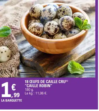 E.Leclerc 18 ŒUFS DE CAILLE CRU CAILLE ROBIN offre