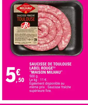 E.Leclerc SAUCISSE DE TOULOUSE LABEL ROUGE(¹) "MAISON MILHAU offre