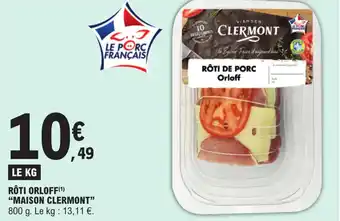 E.Leclerc RÔTI ORLOFF(¹) "MAISON CLERMONT" offre