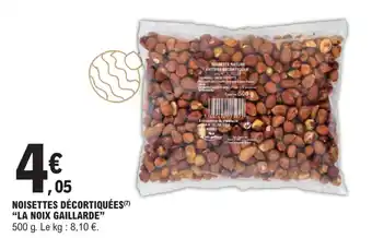 E.Leclerc NOISETTES DÉCORTIQUÉES(7) "LA NOIX GAILLARDE" offre