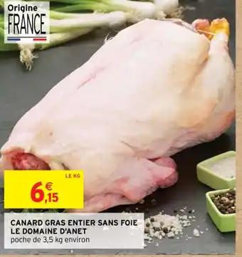 Intermarché CANARD GRAS ENTIER SANS FOIE LE DOMAINE D'ANET offre