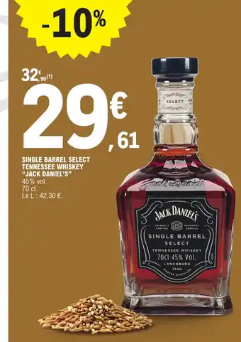E.Leclerc SINGLE BARREL SELECT TENNESSEE WHISKEY "JACK DANIEL'S" 45% vol. offre