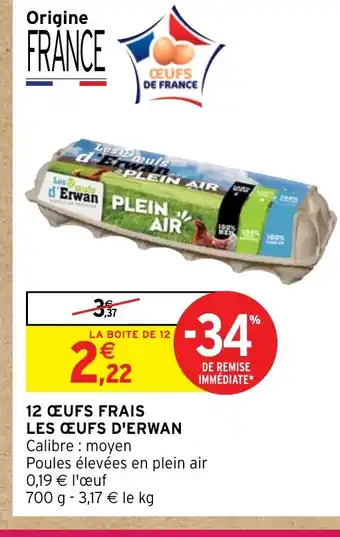 Intermarché Hyper 12 ŒUFS FRAIS LES ŒUFS D'ERWAN offre