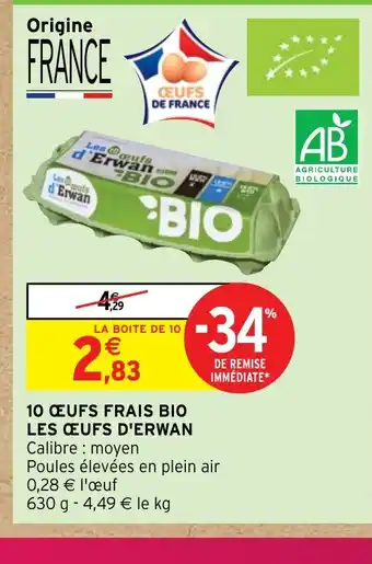 Intermarché Hyper 10 ŒUFS FRAIS BIO LES ŒUFS D'ERWAN offre