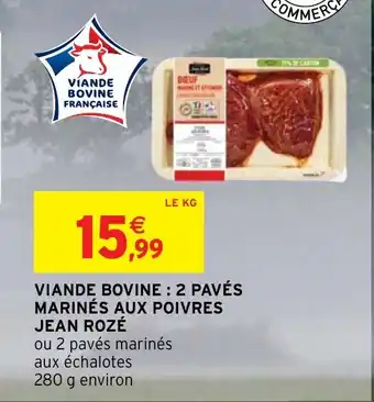 Intermarché Hyper VIANDE BOVINE: 2 PAVÉS MARINÉS AUX POIVRES JEAN ROZÉ offre