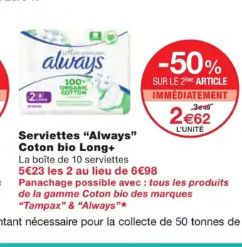 Monoprix Serviettes "Always" Cotons bio Long+ offre
