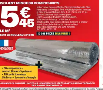 Brico Dépôt ISOLANT MINCE 30 COMPOSANTS offre