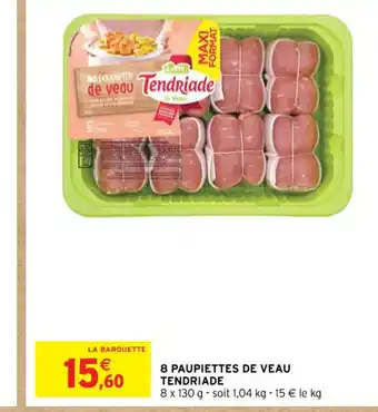 Intermarché 8 PAUPIETTES DE VEAU TENDRIADE offre