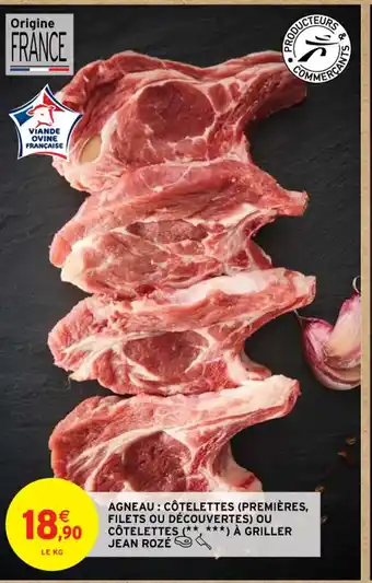 Intermarché AGNEAU: CÔTELETTES (PREMIÈRES, FILETS OU DÉCOUVERTES) OU CÔTELETTES À GRILLER JEAN ROZÉ offre