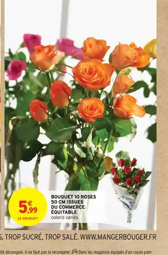 Intermarché BOUQUET 10 ROSES 50 CM ISSUES DU COMMERCE ÉQUITABLE offre
