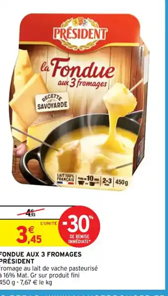 Intermarché FONDUE AUX 3 FROMAGES PRÉSIDENT offre