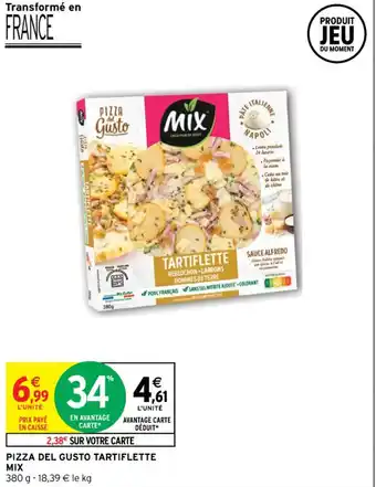 Intermarché PIZZA DEL GUSTO TARTIFLETTE MIX offre