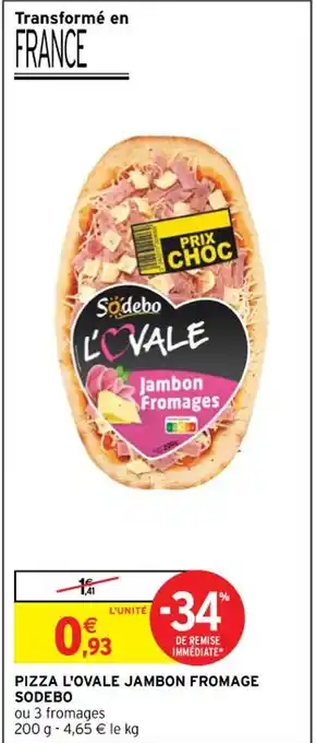 Intermarché PIZZA L'OVALE JAMBON FROMAGE SODEBO offre