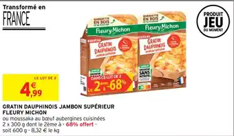 Intermarché GRATIN DAUPHINOIS JAMBON SUPÉRIEUR FLEURY MICHON offre