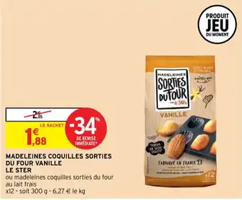 Intermarché MADELEINES COQUILLES SORTIES DU FOUR VANILLE LE STER offre