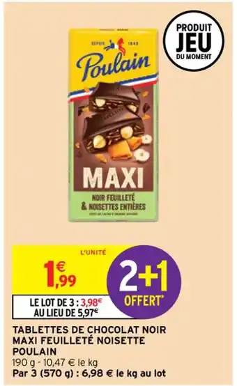 Intermarché TABLETTES DE CHOCOLAT NOIR MAXI FEUILLETÉ NOISETTE POULAIN offre