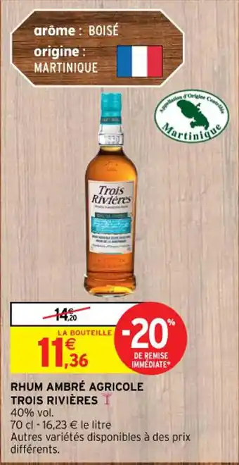 Intermarché RHUM AMBRÉ AGRICOLE TROIS RIVIÈRES 40% vol. offre