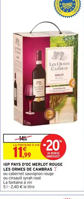 Intermarché IGP PAYS D'OC MERLOT ROUGE LES ORMES DE CAMBRAS offre
