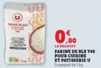 Super U FARINE DE BLE T45 POUR CUISINE ET PATISSERIE U offre