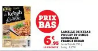 Super U LAMELLE DE NEDAB POULET ET DINDE SURGELEES FRANCE KEBAB offre