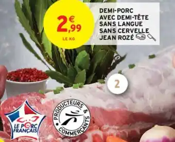 Intermarché DEMI-PORC AVEC DEMI-TÊTE SANS LANGUE SANS CERVELLE JEAN ROZÉ offre