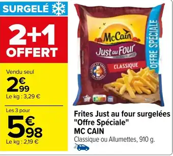 Carrefour Frites Just au four surgelées "Offre Spéciale" MC CAIN offre