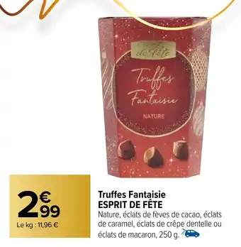 Carrefour Truffes Fantaisie ESPRIT DE FÊTE offre