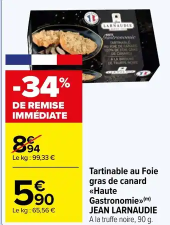 Carrefour Market Tartinable au Foie gras de canard <<Haute Gastronomie» (m) JEAN LARNAUDIE A la truffe noire, 90 g. offre