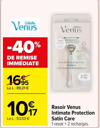 Carrefour Market Rasoir Venus Intimate Protection Satin Care offre