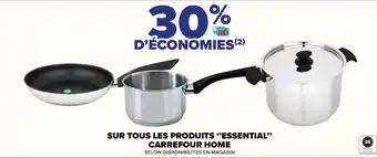 Carrefour Market SUR TOUS LES PRODUITS "ESSENTIAL" CARREFOUR HOME SELON DISPONIBILITÉS EN MAGASIN offre