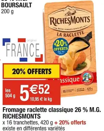 Cora x Carrefour Fromage raclette classique 26 % M.G. RICHESMONTS offre